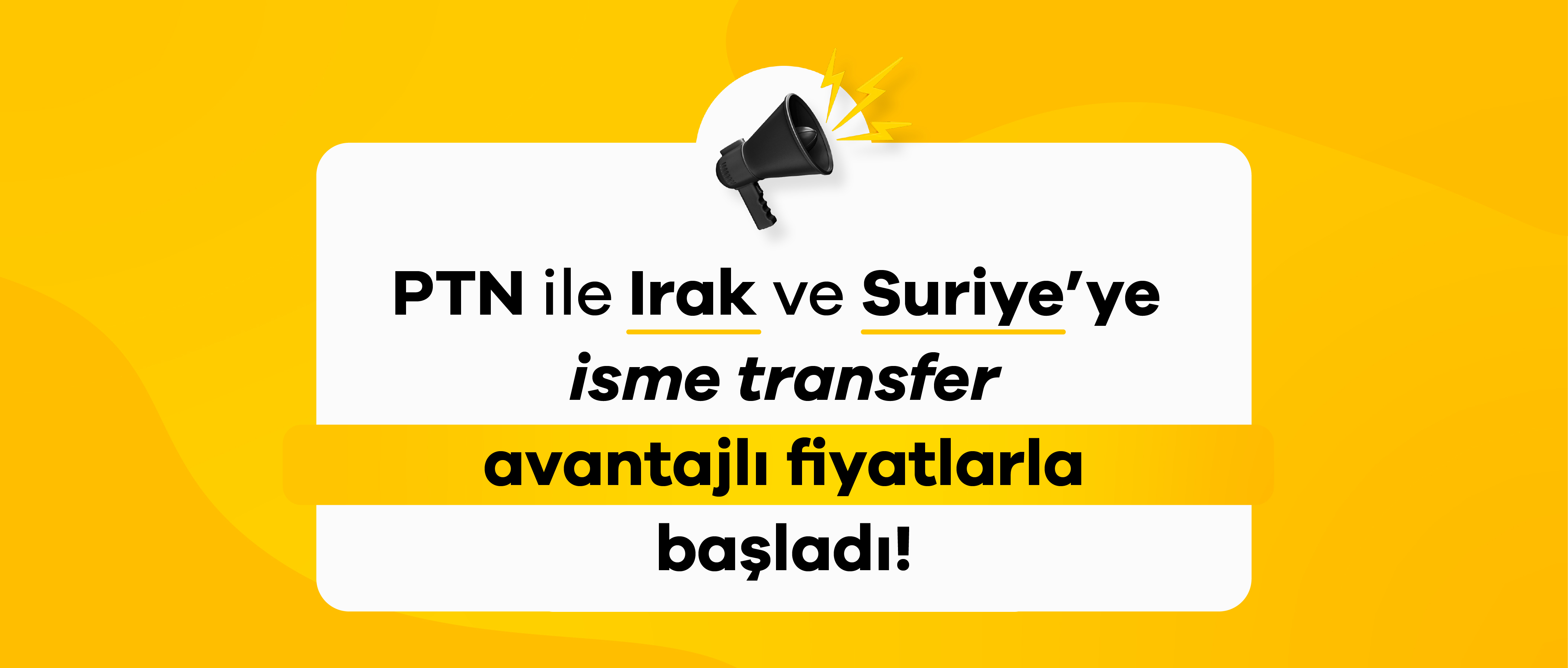 PTN ile Irak ve Suriye’ye İsme Transfer Avantajlı Fiyatlarla Başladı!